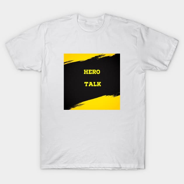 Hero Talk T-Shirt by HeroTalk